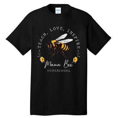 Teach Love Inspire Mama Bee Homeschool Teachers Wo Tall T-Shirt