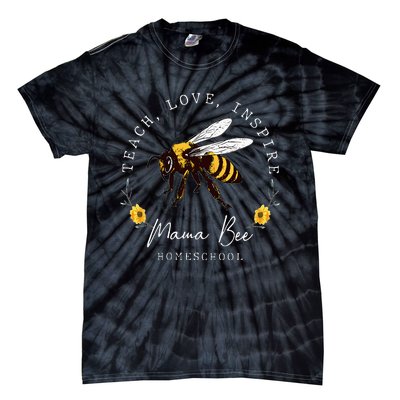 Teach Love Inspire Mama Bee Homeschool Teachers Wo Tie-Dye T-Shirt