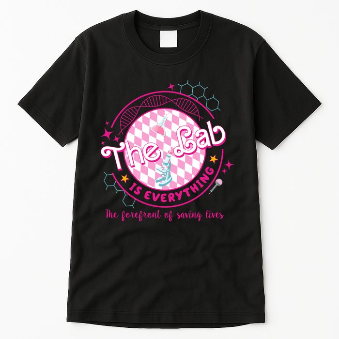 The Lab Is Everything The Forefront Of Saving Lives Tall T-Shirt