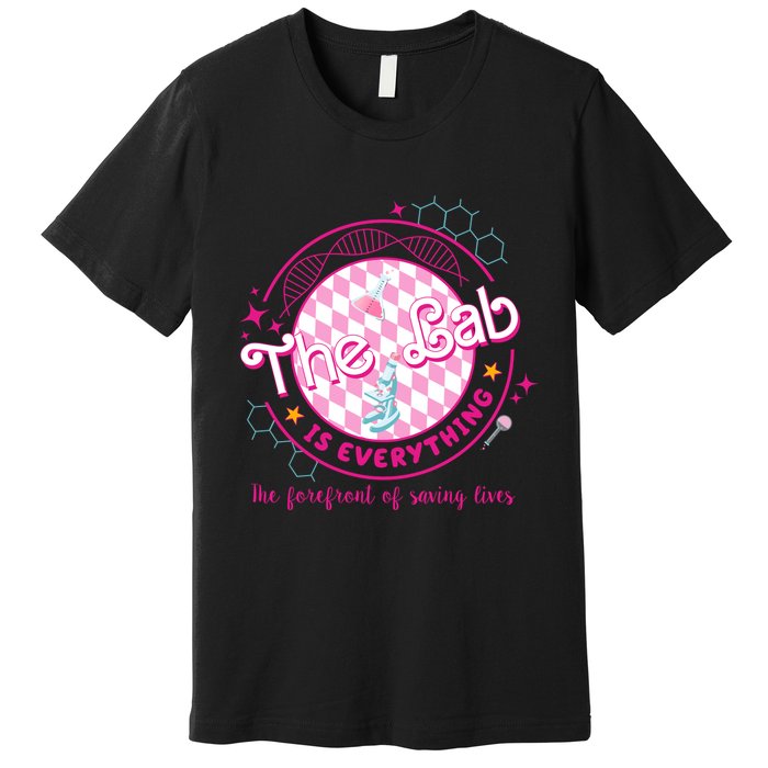 The Lab Is Everything The Forefront Of Saving Lives Premium T-Shirt