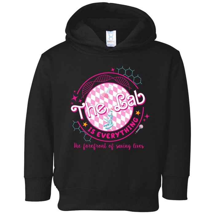 The Lab Is Everything The Forefront Of Saving Lives Toddler Hoodie