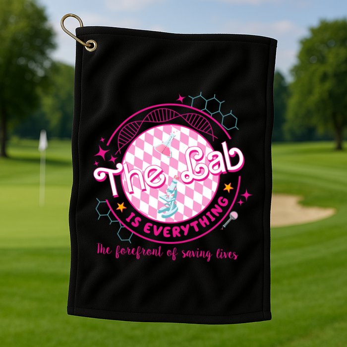 The Lab Is Everything The Forefront Of Saving Lives Golf Towel