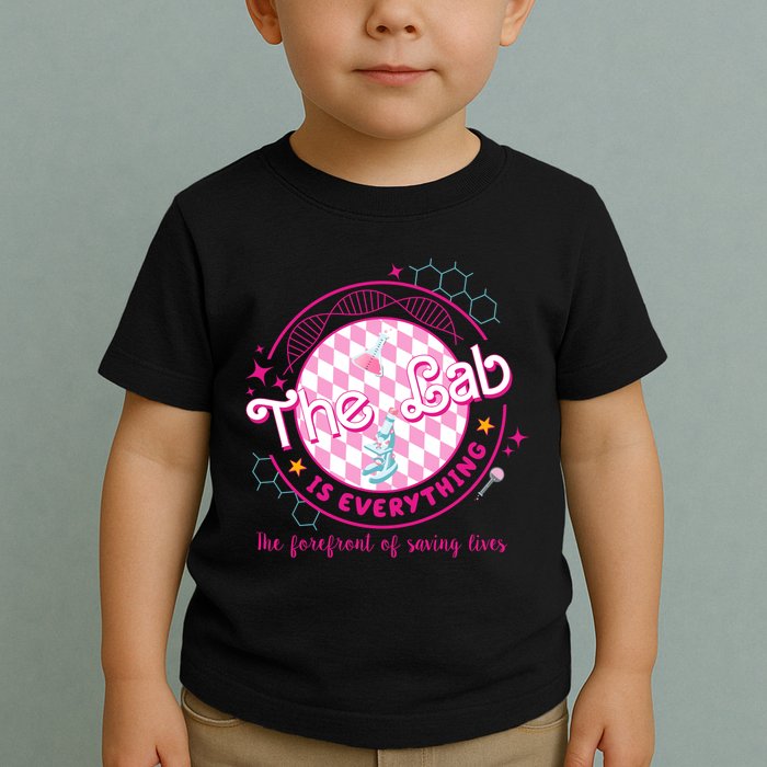 The Lab Is Everything The Forefront Of Saving Lives Toddler T-Shirt