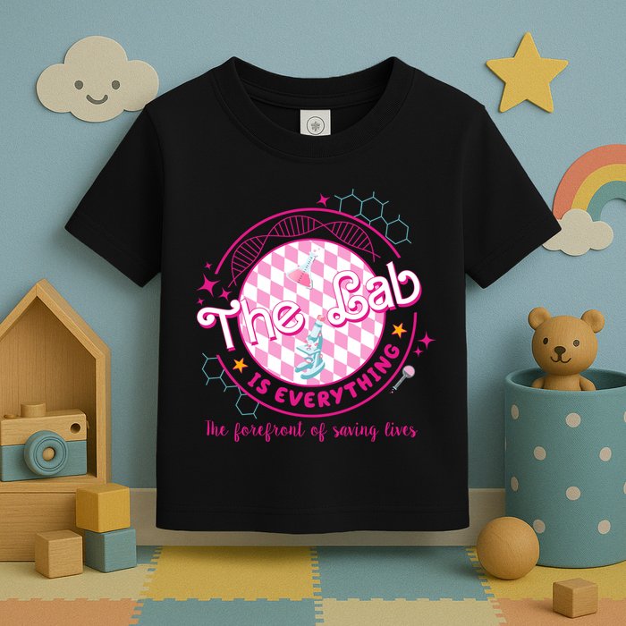 The Lab Is Everything The Forefront Of Saving Lives Toddler T-Shirt