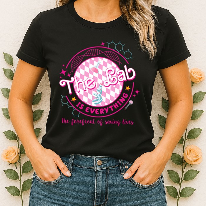 The Lab Is Everything The Forefront Of Saving Lives Womens T-Shirt