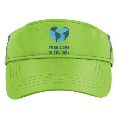 True Love Is The Way Nature Lover Save The Planet Earth Gift Adult Drive Performance Visor