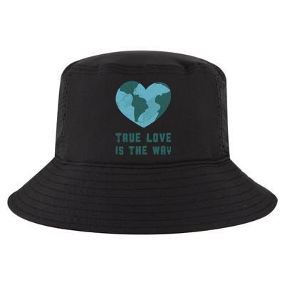 True Love Is The Way Nature Lover Save The Planet Earth Gift Cool Comfort Performance Bucket Hat