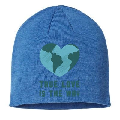 True Love Is The Way Nature Lover Save The Planet Earth Gift Sustainable Beanie