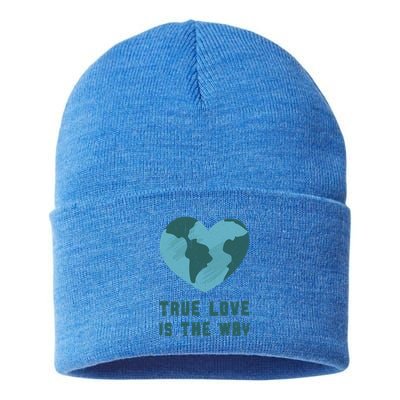 True Love Is The Way Nature Lover Save The Planet Earth Gift Sustainable Knit Beanie