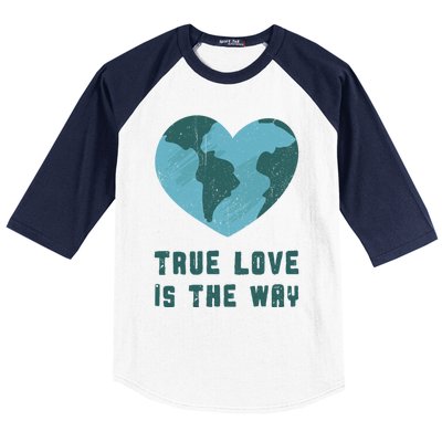 True Love Is The Way Nature Lover Save The Planet Earth Gift Baseball Sleeve Shirt