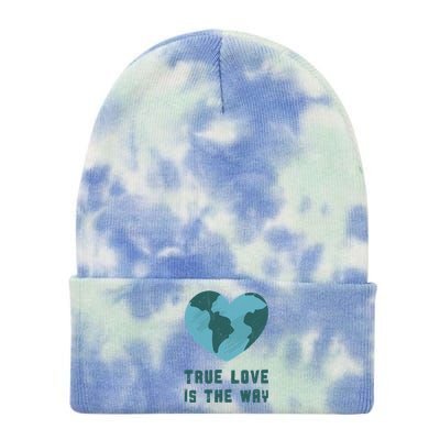 True Love Is The Way Nature Lover Save The Planet Earth Gift Tie Dye 12in Knit Beanie