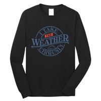 Tornado Lover I Take Weather Cirrusly Meteorologist Long Sleeve Shirt