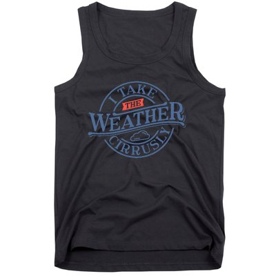 Tornado Lover I Take Weather Cirrusly Meteorologist Tank Top