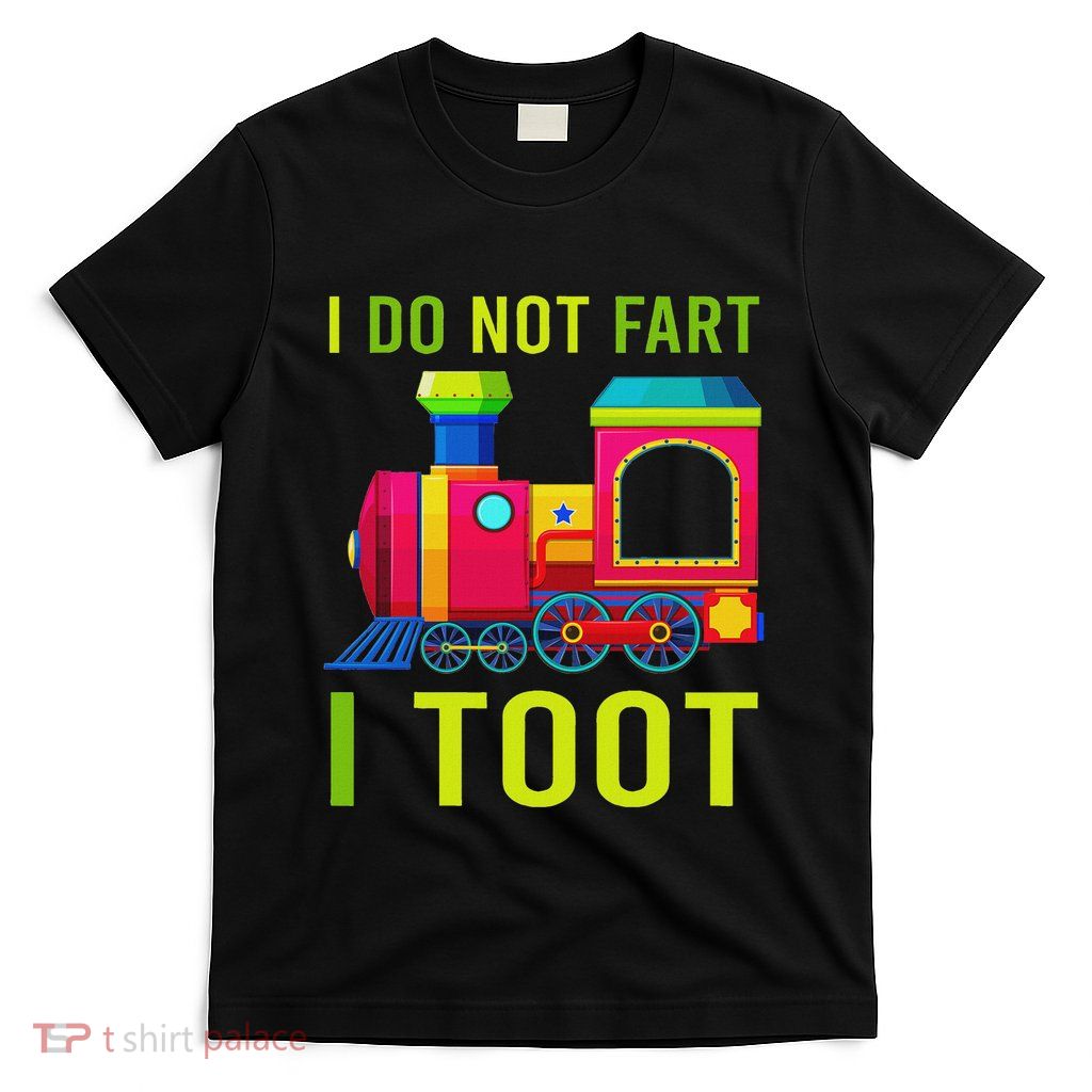 Train Lovers I Do Not Fart I Toot Design T-Shirt