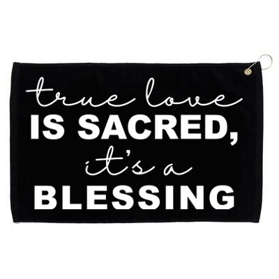 True Love Is Sacred It's A Blessing Grommeted Golf Towel