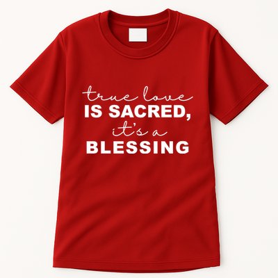 True Love Is Sacred It's A Blessing Tall T-Shirt