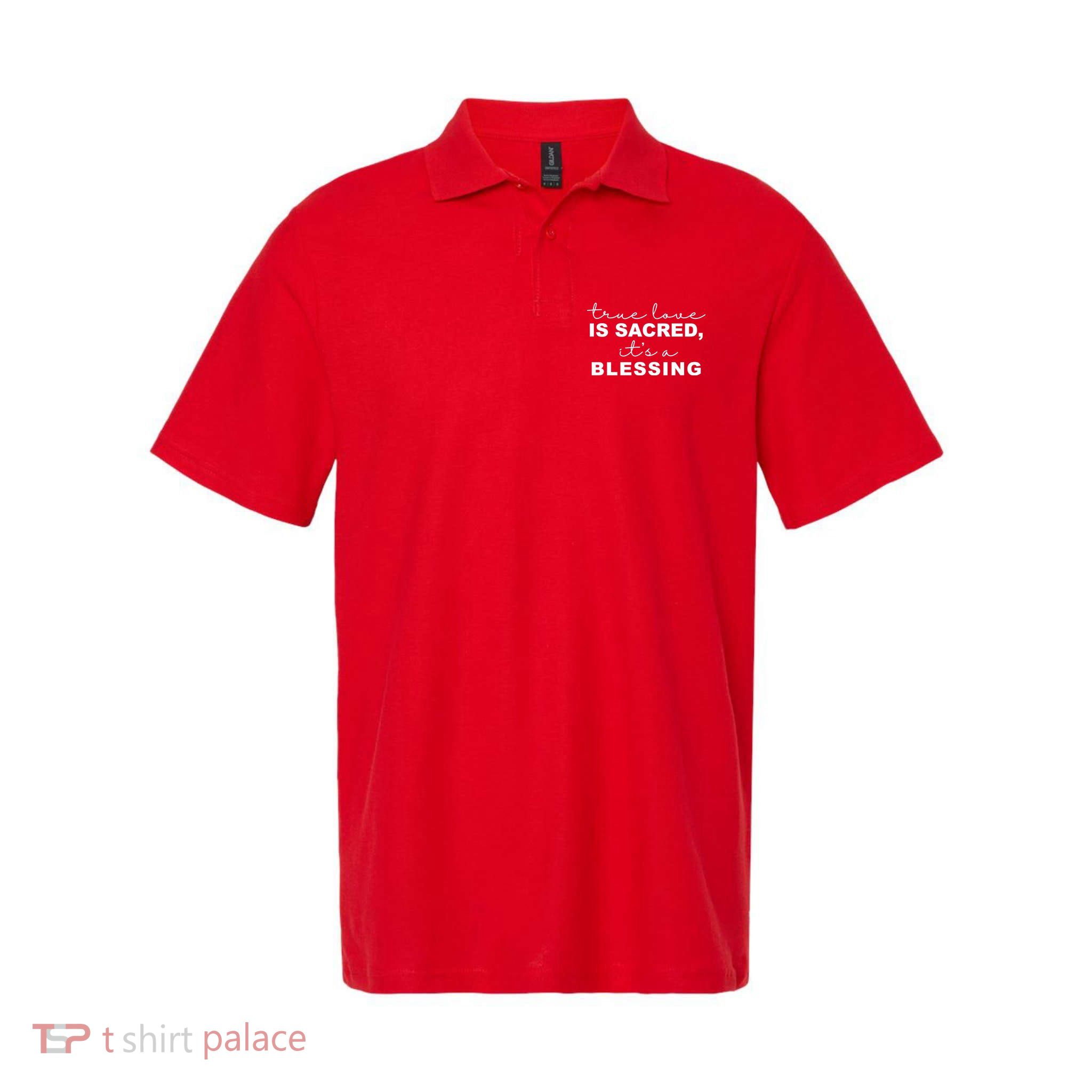 True Love Is Sacred It's A Blessing Polo