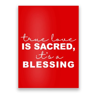 True Love Is Sacred It's A Blessing Poster
