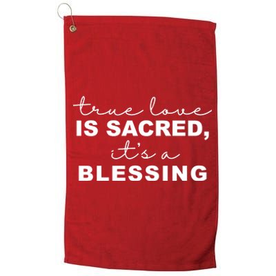 True Love Is Sacred It's A Blessing Platinum Collection Golf Towel