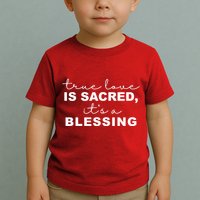 True Love Is Sacred It's A Blessing Toddler T-Shirt