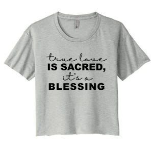 True Love Is Sacred It's A Blessing Women's Crop Top Tee