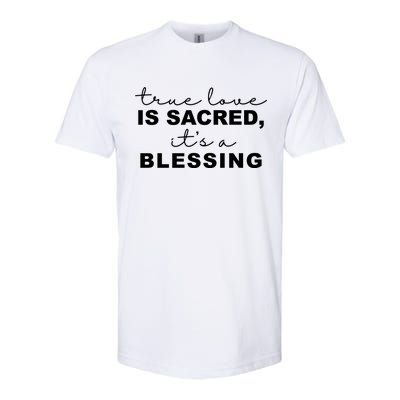 True Love Is Sacred It's A Blessing Softstyle® CVC T-Shirt