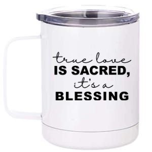 True Love Is Sacred It's A Blessing 12 oz Stainless Steel Tumbler Cup