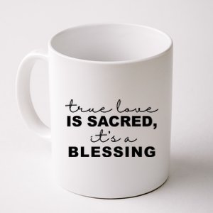 True Love Is Sacred It's A Blessing Coffee Mug