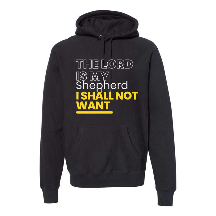 The Lord is My Shepherd I Shall Not Want Christian Premium Hoodie