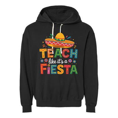 Teach Like Its A Fiesta Teachers Sombrero Cinco De Mayo Garment-Dyed Fleece Hoodie