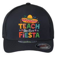 Teach Like Its A Fiesta Teachers Sombrero Cinco De Mayo Flexfit Unipanel Trucker Cap