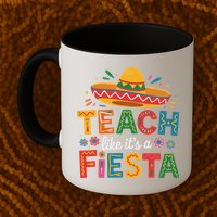 Teach Like Its A Fiesta Teachers Sombrero Cinco De Mayo Mug