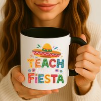Teach Like Its A Fiesta Teachers Sombrero Cinco De Mayo Mug