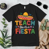 Teach Like Its A Fiesta Teachers Sombrero Cinco De Mayo Premium T-Shirt