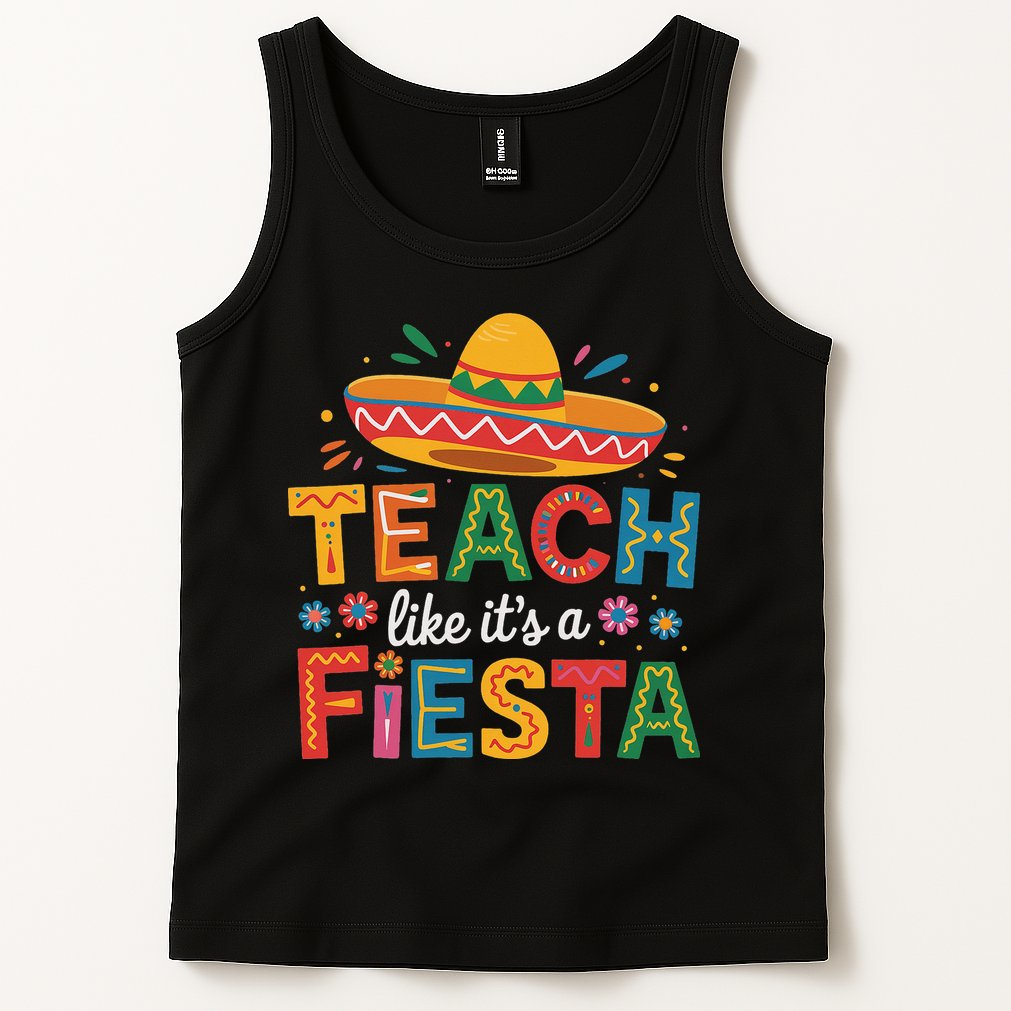 Teach Like Its A Fiesta Teachers Sombrero Cinco De Mayo Tank Top