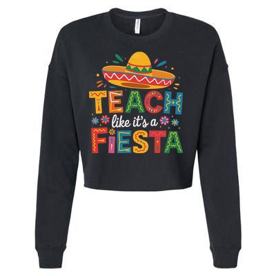 Teach Like Its A Fiesta Teachers Sombrero Cinco De Mayo Cropped Pullover Crew