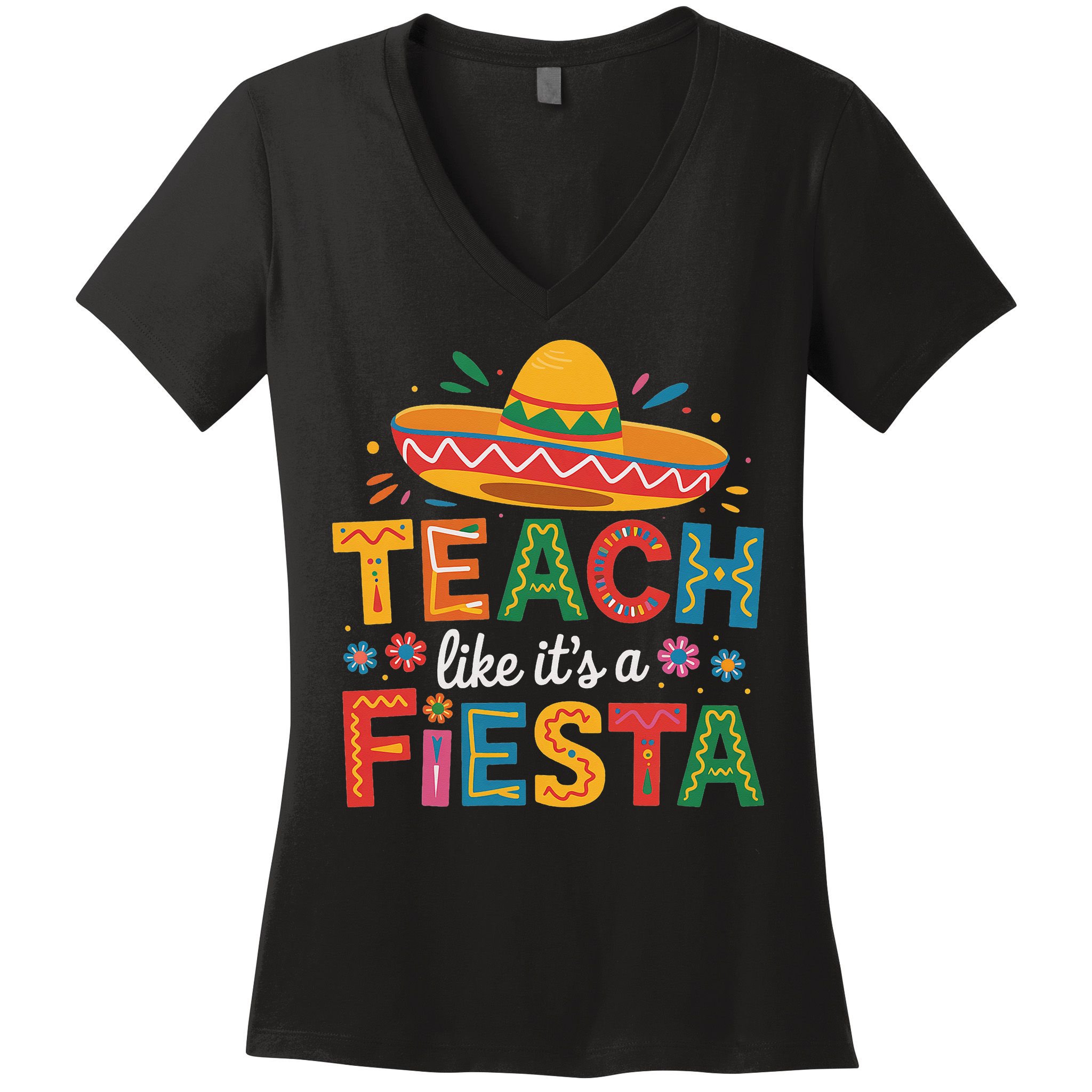 Teach Like Its A Fiesta Teachers Sombrero Cinco De Mayo Women's V-Neck T-Shirt