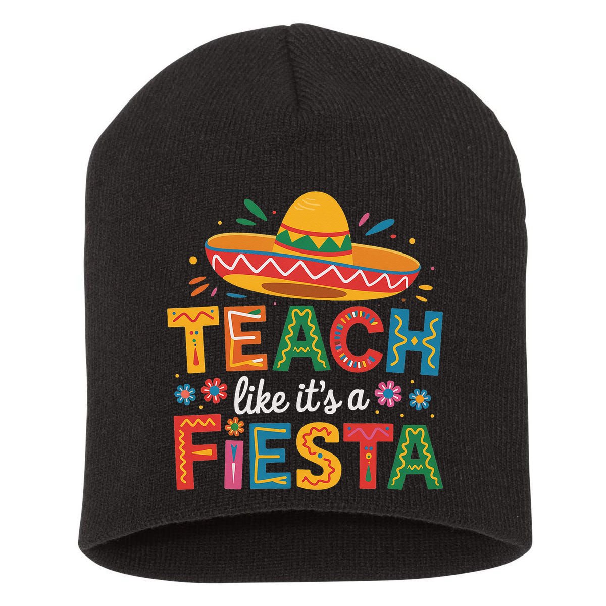 Teach Like Its A Fiesta Teachers Sombrero Cinco De Mayo Short Acrylic Beanie