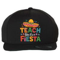 Teach Like Its A Fiesta Teachers Sombrero Cinco De Mayo Wool Snapback Cap