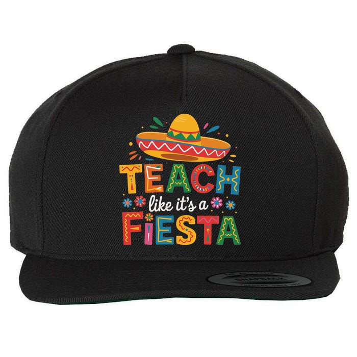 Teach Like Its A Fiesta Teachers Sombrero Cinco De Mayo Wool Snapback Cap