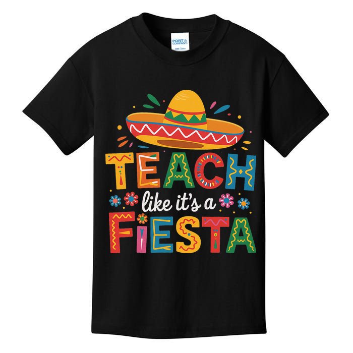 Teach Like Its A Fiesta Teachers Sombrero Cinco De Mayo Kids T-Shirt