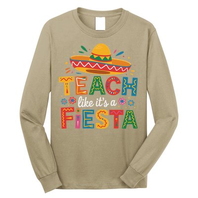 Teach Like Its A Fiesta Teachers Sombrero Cinco De Mayo Long Sleeve Shirt