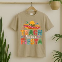 Teach Like Its A Fiesta Teachers Sombrero Cinco De Mayo T-Shirt