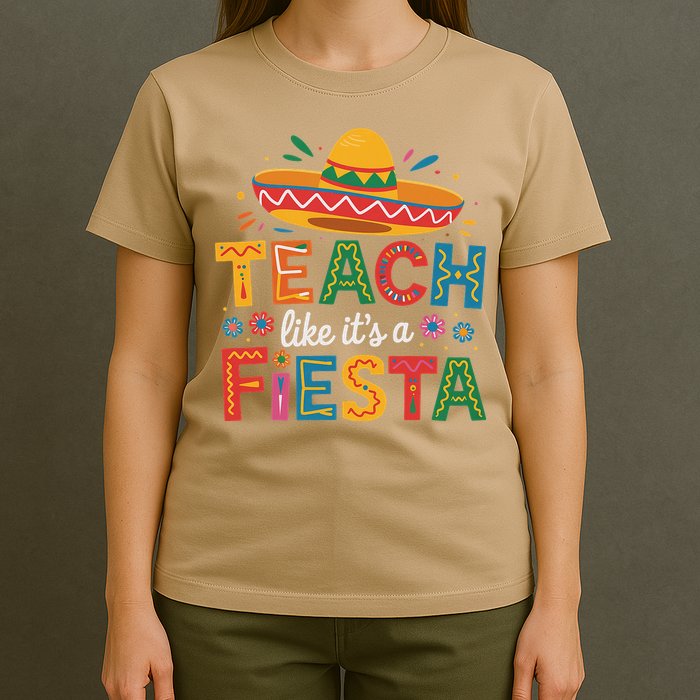 Teach Like Its A Fiesta Teachers Sombrero Cinco De Mayo T-Shirt