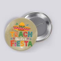 Teach Like Its A Fiesta Teachers Sombrero Cinco De Mayo Button