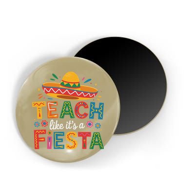 Teach Like Its A Fiesta Teachers Sombrero Cinco De Mayo Magnet