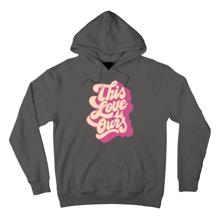 This Love Is Ours Cute Retro Valentines Day Gift Hoodie