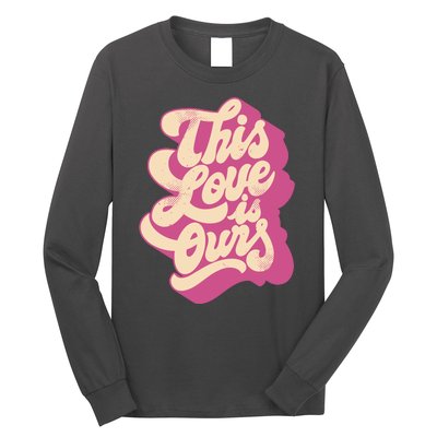 This Love Is Ours Cute Retro Valentines Day Gift Long Sleeve Shirt