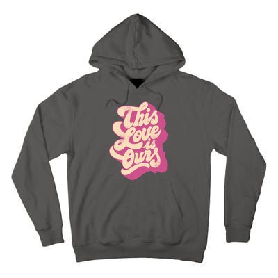 This Love Is Ours Cute Retro Valentines Day Gift Tall Hoodie