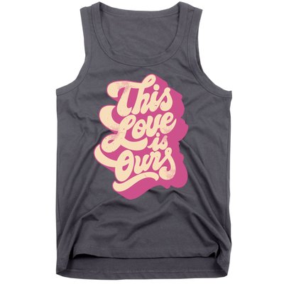 This Love Is Ours Cute Retro Valentines Day Gift Tank Top